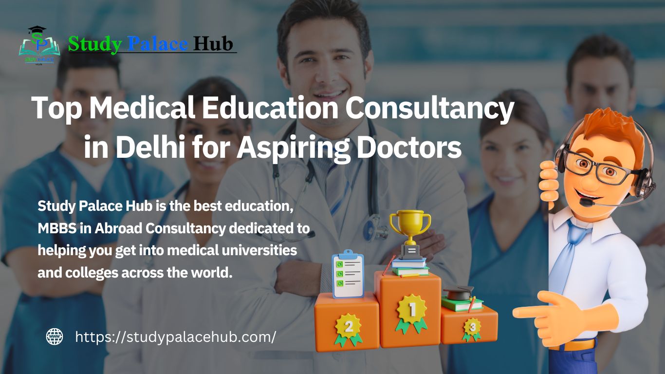 Top Medical Education Consultancy in Delhi for Aspiring Doctors