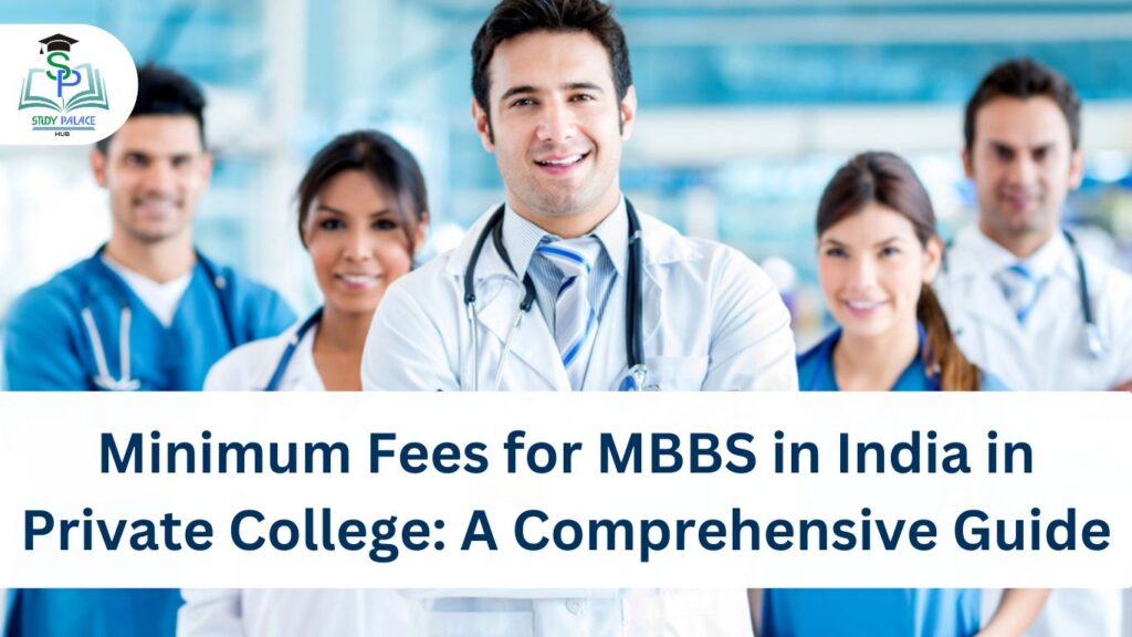 Minimum Fees For MBBS In India In Private College: A Comprehensive ...