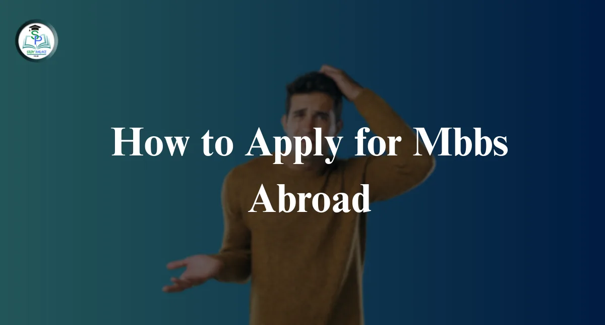 How to Apply For Mbbs Abroad