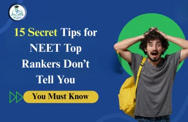 15 Secret Tips for NEET Top Rankers Don’t Tell You