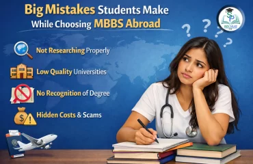 Big Mistakes Students while choosing mbbs abroad