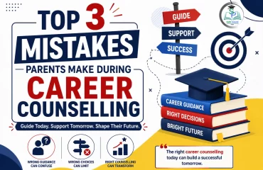 Top 3 Mistakes Parents Make During Career Counselling